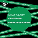 GhostMasters - What A Lady