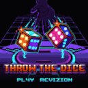 THROW THE DICE - PL4Y & Revizion