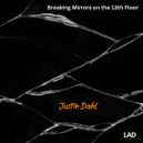 Justin Dahl - Breaking Mirrors on the 13th Floor
