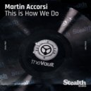 Martin Accorsi - This Is How We Do (Original Mix)