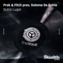 Prok & Fitch, Salome De Bahia - Outro Lugar (Prok & Fitch Smashdown Remix)
