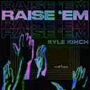 Kyle Kinch - Raise \'Em (Extended Mix)