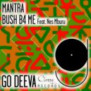 Nes Mburu, Bush B4 Me - Mantra