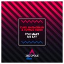 Carl Hanaghan & Tomos Henri - You Make Me Say (Original Mix)