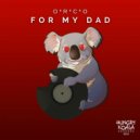 O*R*C*O - For My Dad (Original Mix)