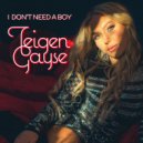 Teigen Gayse - I Don\'t Need A Boy ()