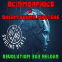 Acidmorphics, Dream Sound Masters - Revolution 303 Reload (Original Mix)