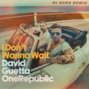 David Guetta & OneRepublic - I Don't Wanna Wait (Dj Dark Remix)