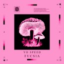 Yo Speed - Fucsia (Mushrooms Hit Hard Mix)