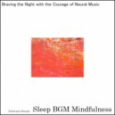 Sleep BGM Mindfulness - Sacred Reflections Emerge from the Well of Deep Listening (Original Mix)