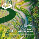 DJ S.K.T - Wait For Me