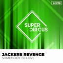 Jackers Revenge - Somebody To Love