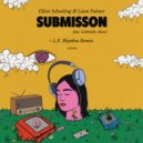 Liam Palmer, Elliot Schooling, Gabrielle Alexis - Submission (L.P. Rhythm Extended Remix)