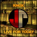 Knox - Live For Today