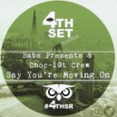 Babs Presents & Choc-l@t Crew - Say You\'re Moving On (Instrumental Mix)