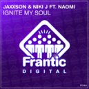 Jaxxson & Niki J Feat. Naomi - Ignite My Soul (Original Mix)