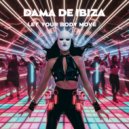 Dama de Ibiza - Let Your Body Move (Original Mix)