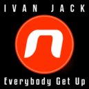 Ivan Jack - Everybody Get Up (Original Mix)