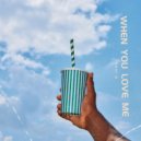 Zeni N - When You Love Me