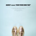 Agency - BEEN THERE DONE THAT
