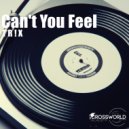 T R ! X - Can't You Feel