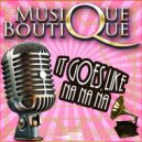 Musique Boutique - It Goes Like NaNaNa