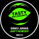 Disko Junkie - Ain't Nobody