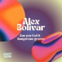 Alex Bolivar - Dangerous Groove