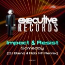 Impact & Resist - Someday (DJ Blend & Rob IYF Remix)