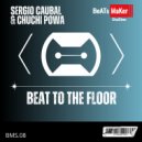 Sergio Caubal, Chuchi Powa - Beat To The Floor (Original Mix)