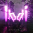 Pretty Pink - Come Alive (Matchy Remix)