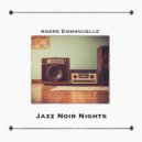 Andre Emmanuelle - Jazz Noir Nights