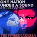 The Funkee Caligula - One Nation Under A Sound (Caligula\'s Nation) (Empire Mix Edit)