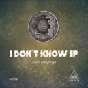 Juan Mayorga - I Don't Know