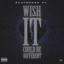 Playrunna AV - Wish It Could Be Different ()