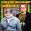 Mikey Dub & Devon Khemis - Against The Wall (Dub)