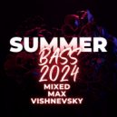 Mixed Max Vishnevsky - Summerbass 2024 (01.05.2024)