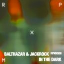 Balthazar, JackRock - In The Dark (Original Mix)