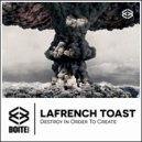 Lafrench Toast - Destroy In Order To Create