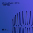 Atleha & Dark Matter - I Need You (Extended Mix)