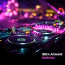 beetrooz - Stick Around (Original Mix)