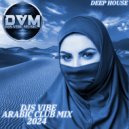 Djs Vibe - Arabic Club Mix 2024 (Deep House)