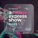 Alterace - A House Express Show #489