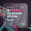 Alterace - A House Express Show #489 ()