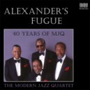 The Modern Jazz Quartet & Kammerorchester Arcata Stuttgart - Alexander\'s Fugue (feat. Kammerorchester Arcata Stuttgart) (MJQ - Live Milt Jackson, John Lewis)