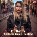 DJ Retriv - Melodic Deep Techno ep. 55