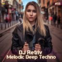 DJ Retriv - Melodic Deep Techno ep. 55 ()