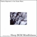 Sleep BGM Mindfulness - Lulled to Dreams by the Melodies of Cognitive Soundwaves (Original Mix)