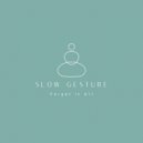 Slow Gesture - See You When I Get There (Original Mix)