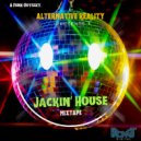 Alternative Reality - Jackin' House Mixtape
